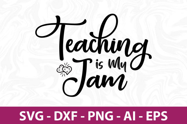 Teaching is My Jam-svg SVG nirmal108roy 