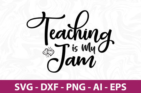 Teaching is My Jam-svg SVG nirmal108roy 