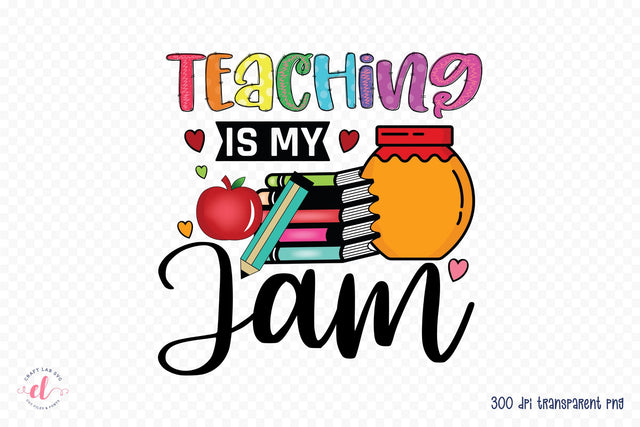 Teaching is My Jam | Teacher PNG Sublimation Sublimation CraftLabSVG 