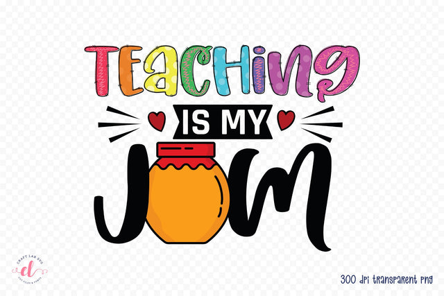 Teaching is My Jam, Teacher Sublimation Design Sublimation CraftLabSVG 