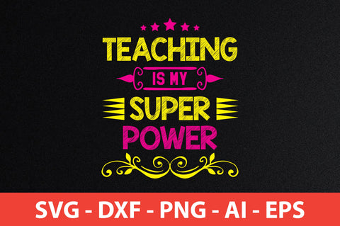 Teaching is My Super Power svg SVG nirmal108roy 