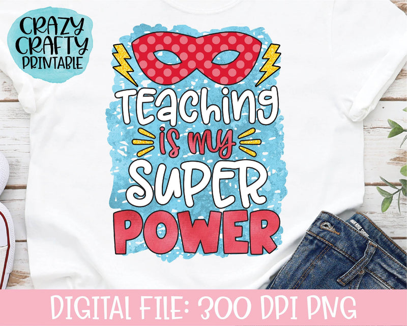 Teaching Is My Superpower | Teacher | School Quote PNG Printable Sublimation File Sublimation Crazy Crafty Lady Co. 