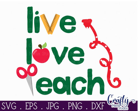 Teaching - Live Love Teach - Teacher SVG Crafty Mama Studios 