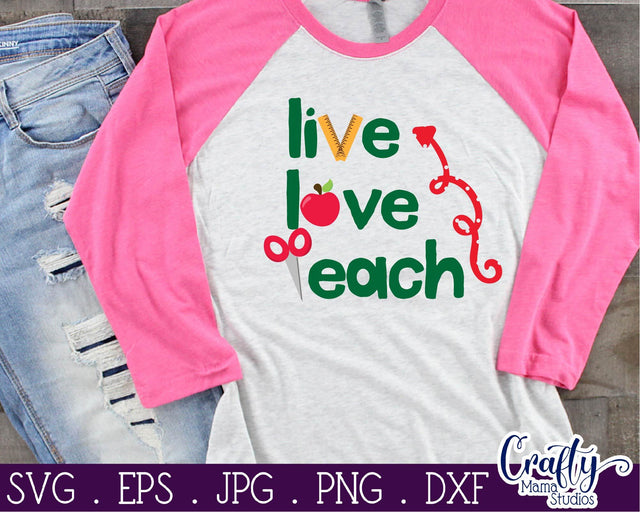 Teaching - Live Love Teach - Teacher SVG Crafty Mama Studios 