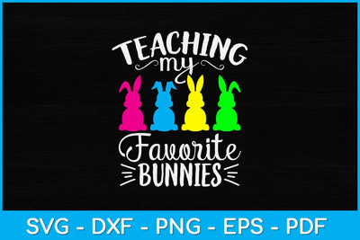 Teaching My Favorite Bunnies Happy Easter Day Teacher Svg Design SVG artprintfile 