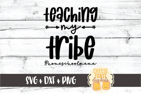 Teaching My Tribe - Homeschool Mom SVG PNG DXF Cut Files SVG Cheese Toast Digitals 
