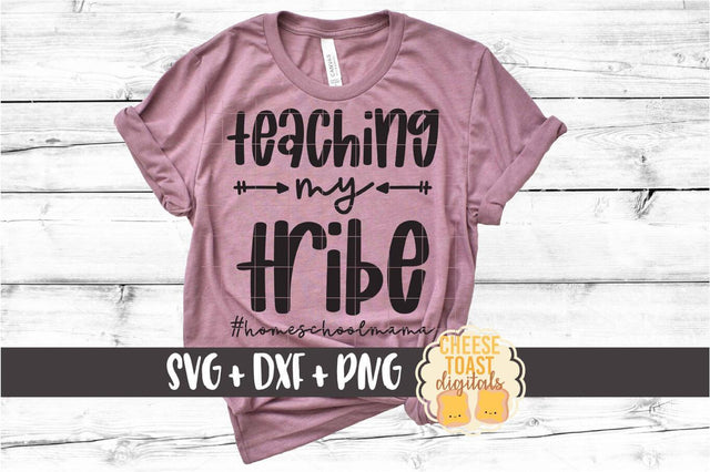 Teaching My Tribe - Homeschool Mom SVG PNG DXF Cut Files SVG Cheese Toast Digitals 