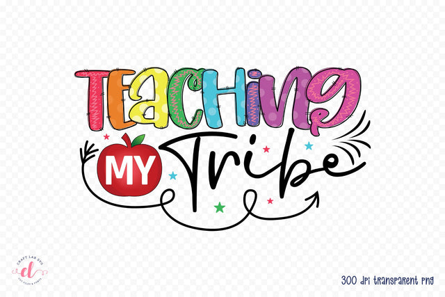 Teaching My Tribe, Teacher PNG Sublimation Sublimation CraftLabSVG 