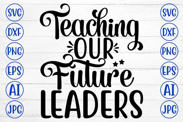 Teaching Our Future Leaders SVG Cut File SVG Syaman 