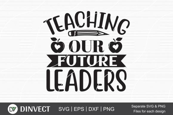 Teaching our future leaders SVG Cut File, Teacher Life SVG, School T-shirt Design, Teacher SVG, I’m A Teacher Classy Svg, Educated Essential Svg SVG Dinvect 