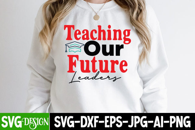 Teaching Our Future Leaders SVG Cutt File, Teaching Our Future Leaders SVG Design,Teaching Our Future Leaders Sublimation Design SVG BlackCatsMedia 