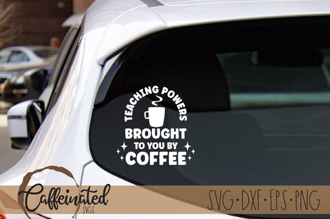 Teaching Powers Brought To You By Coffee SVG SVG Caffeinated SVGs 