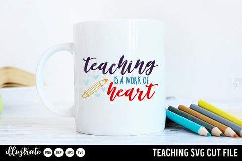 Teaching SVG Cut File | Teaching is a work of heart SVG Illuztrate 