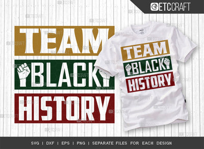 Team Black History SVG Cut File, Black Woman Svg, Black Queen Svg, Afro Man Svg, Black History Svg, African American Svg, Team Black, Afro Quote, ETC T00341 SVG ETC Craft 