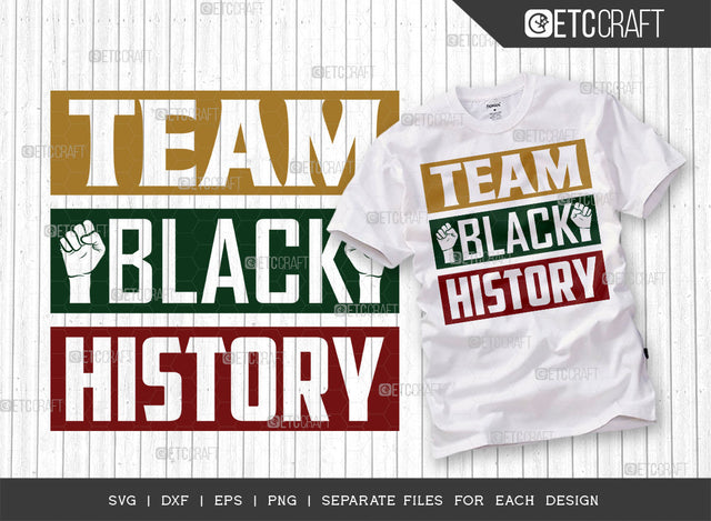 Team Black History SVG Cut File, Black Woman Svg, Black Queen Svg, Afro Man Svg, Black History Svg, African American Svg, Team Black, Afro Quote, ETC T00341 SVG ETC Craft 