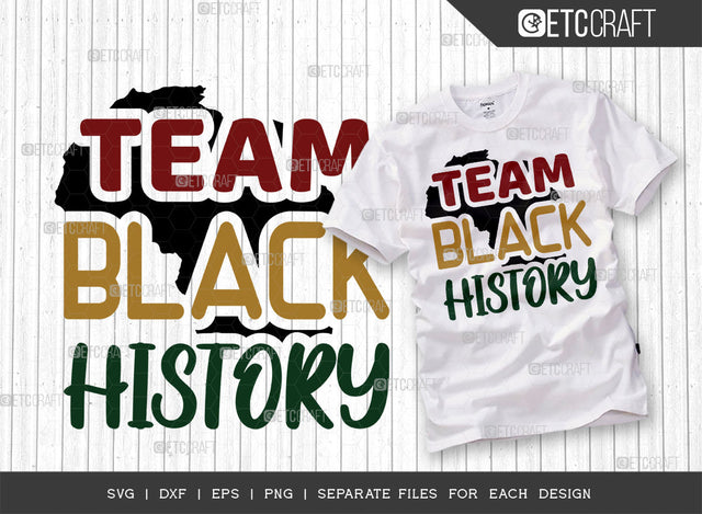 Team Black History SVG Cut File, Black Woman Svg, Black Queen Svg, Afro Man Svg, Black History Svg, African American Svg, Team Black, Afro Quote, ETC T00341 SVG ETC Craft 