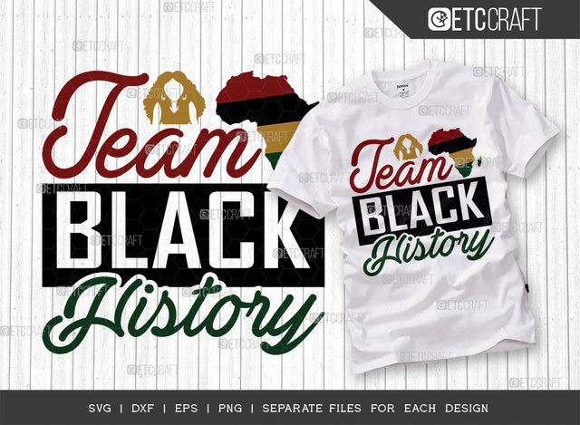 Team Black History SVG Cut File, Black Woman Svg, Black Queen Svg, Afro Man Svg, Black History Svg, African American Svg, Team Black, Afro Quote, ETC T00341 SVG ETC Craft 
