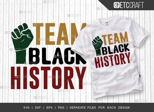 Team Black History SVG Cut File, Black Woman Svg, Black Queen Svg, Afro Man Svg, Black History Svg, African American Svg, Team Black, Afro Quote, ETC T00341 SVG ETC Craft 