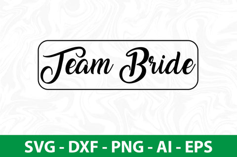 Team Bride svg SVG nirmal108roy 