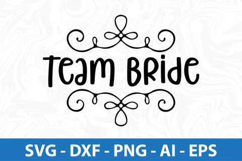 Team Bride svg SVG orpitasn 