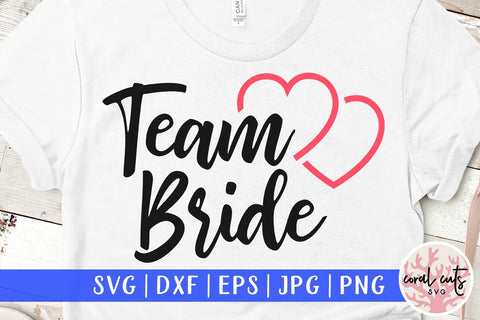 Team bride – Wedding SVG EPS DXF PNG SVG CoralCutsSVG 