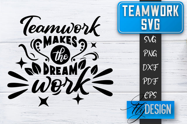 Teamwork SVG | Team Quotes SVG | Dream Team SVG | Leadership SVG Fly Design 