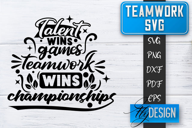 Teamwork SVG | Team Quotes SVG | Dream Team SVG | Leadership SVG Fly Design 
