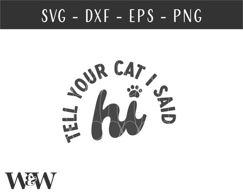 Tell Your Cat I Said Hi SVG | Cat Mom SVG SVG Wood And Walt 
