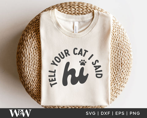 Tell Your Cat I Said Hi SVG | Cat Mom SVG SVG Wood And Walt 