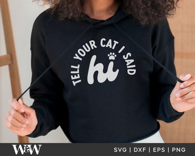 Tell Your Cat I Said Hi SVG | Cat Mom SVG SVG Wood And Walt 