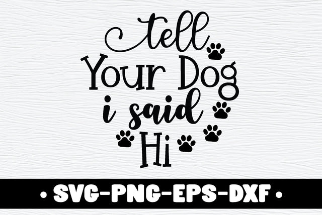 Tell Your Dog I said Hi SVG md faruk hossain 