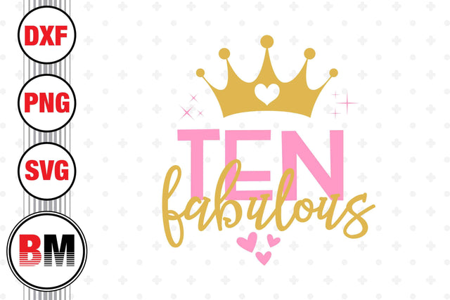 Ten and Fabulous SVG, PNG, DXF Files SVG BMDesign 