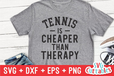Tennis Is Cheaper Than Therapy Svg Cuttables 