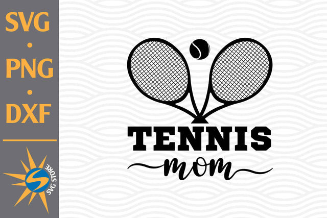 Tennis Mom SVG, PNG, DXF Digital Files Include SVG SVGStoreShop 