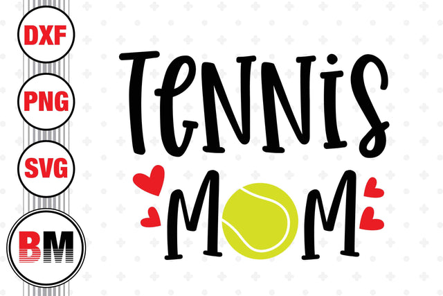 Tennis Mom SVG, PNG, DXF Files SVG BMDesign 