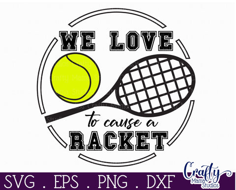 Tennis Svg, Round Sports Sign, We Love To Cause A Racket SVG Crafty Mama Studios 