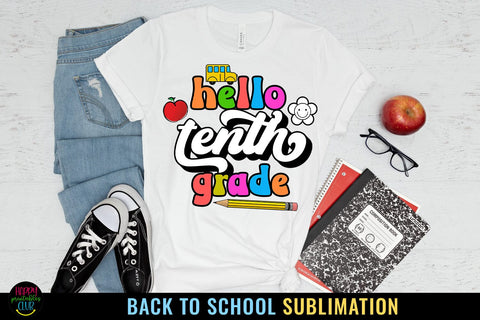 Tenth Grade First Day School I Back to School Sublimation Sublimation Happy Printables Club 