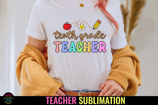 Tenth Grade Teacher Sublimation PNG I Teacher Shirt PNG Sublimation Happy Printables Club 