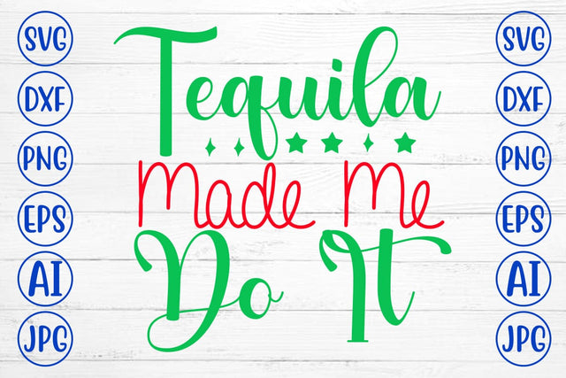 Tequila Made Me Do It SVG Cut File SVG Syaman 