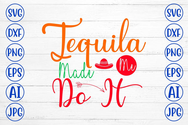 Tequila Made Me Do It SVG Design SVG Syaman 