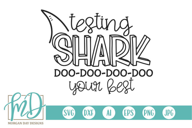 Testing Shark Do Your Best SVG Morgan Day Designs 