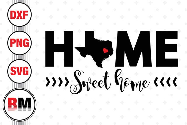 Texas Home Sweet Home SVG, PNG, DXF Files SVG BMDesign 