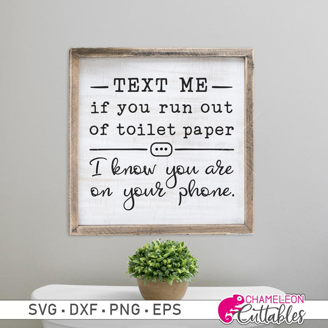 Text me if you run out of toilet paper - Bathroom Sign SVG SVG Chameleon Cuttables 