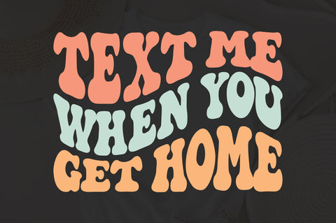 Text Me When You Get Home SVG, Aesthetic Png, Cute Png, Cute Svg, Trendy Png, Trendy Svg, Aesthetic Svg, Aesthetic Png, Cute Png Files SVG Fauz 