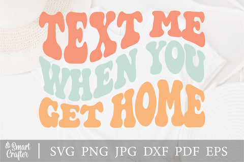 Text Me When You Get Home SVG, Aesthetic Png, Cute Png, Cute Svg, Trendy Png, Trendy Svg, Aesthetic Svg, Aesthetic Png, Cute Png Files SVG Fauz 