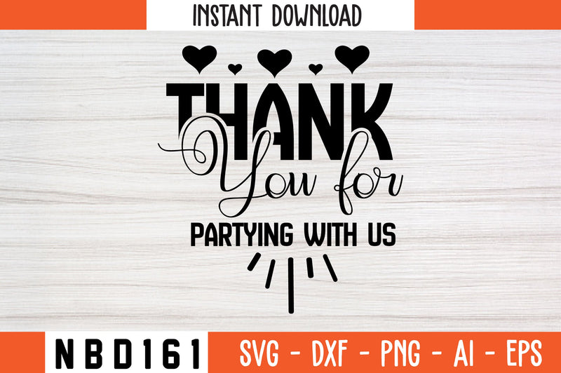 thank a lot for partying with us Svg Design SVG Nbd161 