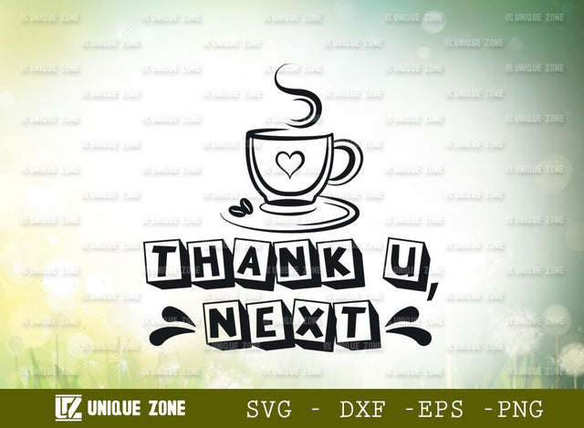 Thank U, Next | Ariana Grande | Coffee | Coffee Cup | T-shirt Design SVG Unique Zone 