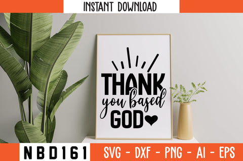 thank you based god Svg Design SVG Nbd161 
