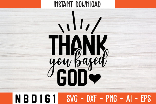 thank you based god Svg Design SVG Nbd161 