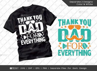 Thank You Dad For Everything SVG Cut File | Dad Lover Svg | Fathers Day Svg | Papa Svg | T-shirt Design SVG ETC Craft 